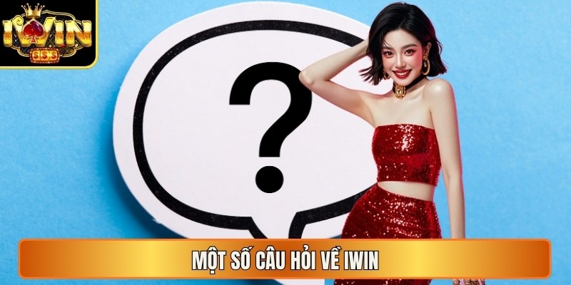 Iwin adelan | Iwin CLub | Tải Iwinclub - Cổng Game Bài Thượng Lưu 2026 17 Một số câu hỏi về Iwin
