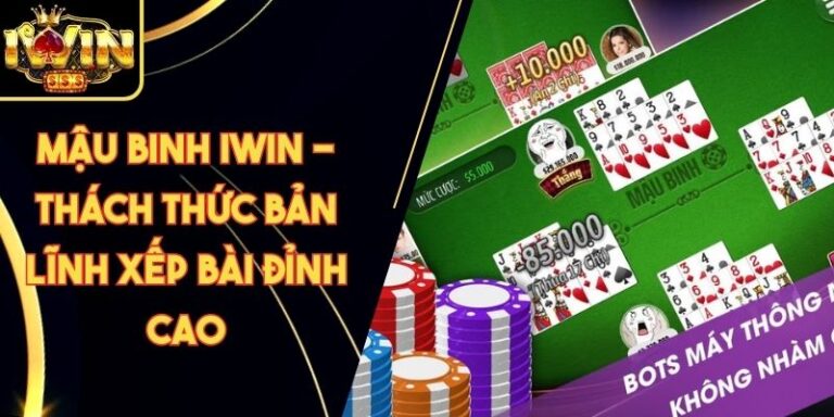 Mậu Binh Iwin - Thách Thức Bản Lĩnh Xếp Bài Đỉnh Cao