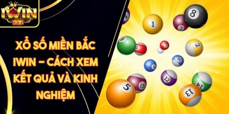Xổ Số Miền Bắc Iwin - Cách Xem Kết Quả Và Kinh Nghiệm 5 Xổ Số Miền Bắc Iwin - Cách Xem Kết Quả Và Kinh Nghiệm