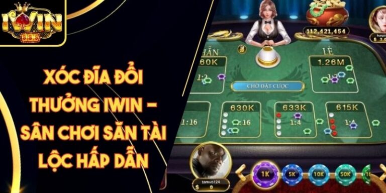 Xóc Đĩa Đổi Thưởng Iwin - Sân Chơi Săn Tài Lộc Hấp Dẫn